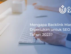 Mengapa Backlink Masih Diperlukan untuk SEO di Tahun 2023?