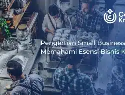 Pengertian Small Business: Memahami Esensi Bisnis Kecil