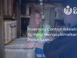 Inventory Control Adalah: Strategi Mengoptimalkan Stok Persediaan