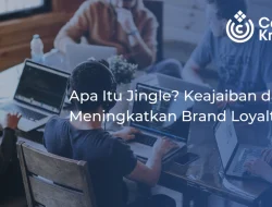 Apa Itu Jingle? Keajaiban dalam Meningkatkan Brand Loyalty