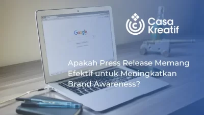 Apakah Press Release Memang Efektif untuk Meningkatkan Brand Awareness?