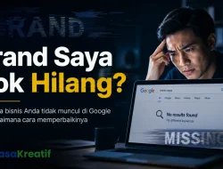 “Brand Saya Kok Hilang?” Mengapa Bisnis Anda Tidak Muncul di Google (dan Bagaimana Cara Memperbaikinya)